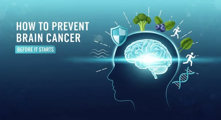 How to Prevent Brain Cancer Before It Starts